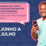Entrega dos chips suspensa na sede da Fundação Cecierj durante o período de mudança (30/06 a 14/07)