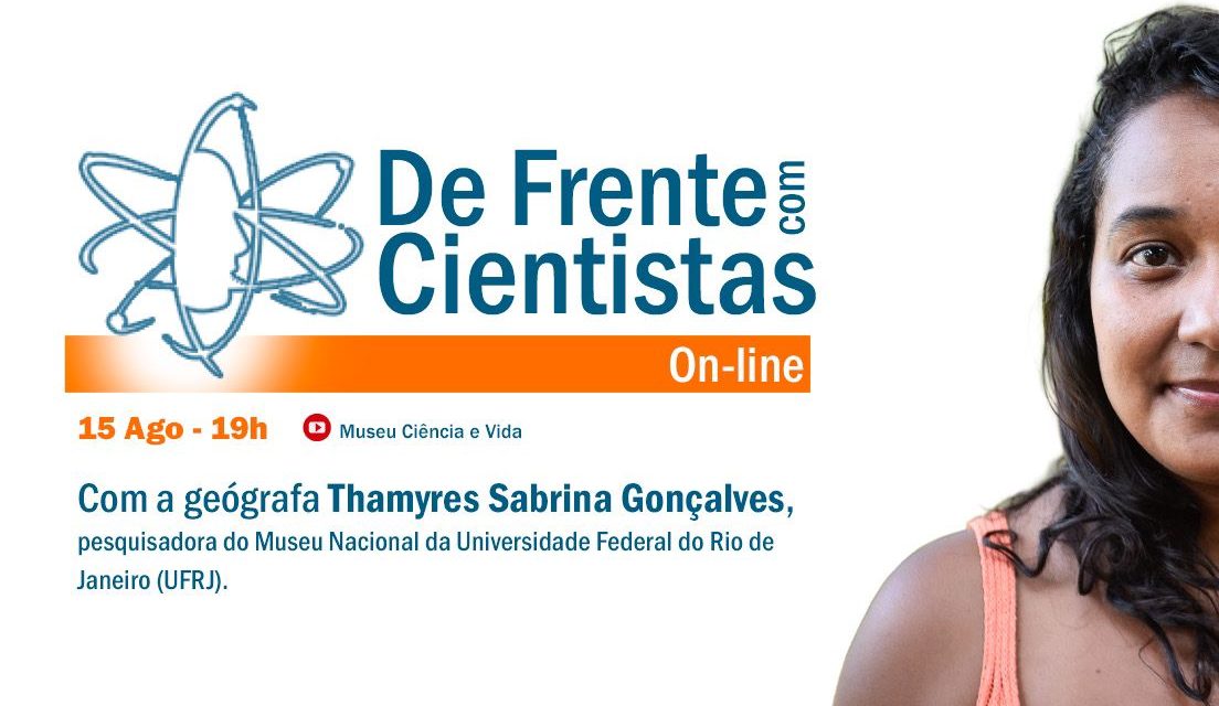 De Frente com Cientistas com a geógrafa Thamyres Sabrina Gonçalves