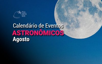 Confira o Calendário Astronômico do mês de agosto de 2025