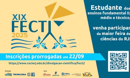 INSCRIÇÕES PARA A FECTI – FEIRA DE CIÊNCIA E TECNOLOGIA DO ESTADO DO RIO DE JANEIRO FORAM PRORROGADAS ATÉ 22 DE SETEMBRO