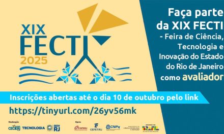 Seja avaliador do Comitê Científico da XIX FECTI; as inscrições estão abertas até 10 de outubro