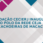 Fundação Cecierj inaugura novo polo da Rede CEJA em Cachoeiras de Macacu