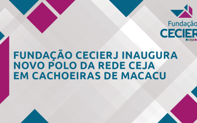 Fundação Cecierj inaugura novo polo da Rede CEJA em Cachoeiras de Macacu