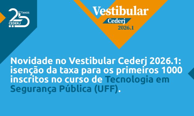 Novidade no Vestibular Cederj 2026.1: isenção da taxa para os primeiros 1000 inscritos no curso de Tecnologia em Segurança Pública (UFF)