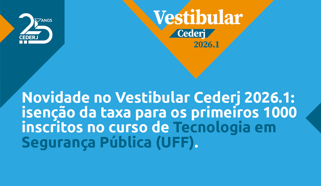 Novidade no Vestibular Cederj 2026.1: isenção da taxa para os primeiros 1000 inscritos no curso de Tecnologia em Segurança Pública (UFF)