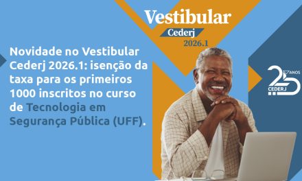 Novidade no Vestibular Cederj 2026.1: isenção da taxa para os primeiros 1000 inscritos no curso de Tecnologia em Segurança Pública (UFF)