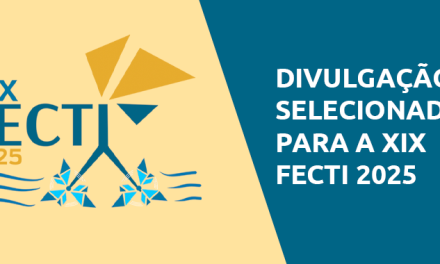 Divulgada a lista de selecionados para a XIX FECTI