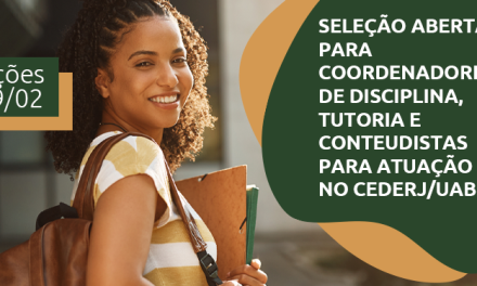 Seleção aberta para coordenadores de disciplina, coordenadores de tutoria e conteudistas para atuação no Cederj