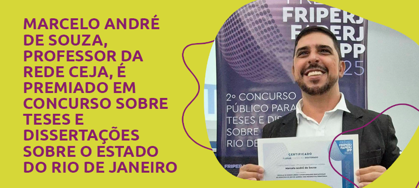 Marcelo André de Souza, professor da Rede CEJA, conquista 1º lugar em concurso de teses ao analisar a relação entre infraestrutura das escolas, território e oportunidades educacionais
