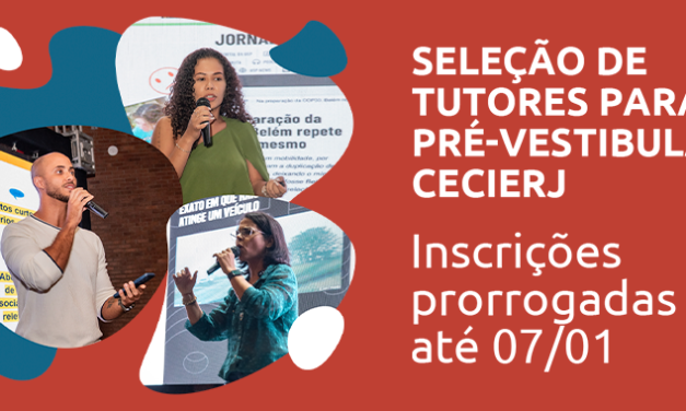 INSCRIÇÕES PRORROGADAS PARA SELEÇÃO DE tutores do Pré-Vestibular cecierj