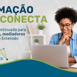 Fundação Cecierj lança o Conexão Docente, programa de formação continuada para professores, mediadores e tutores de apoio ao professor da Extensão