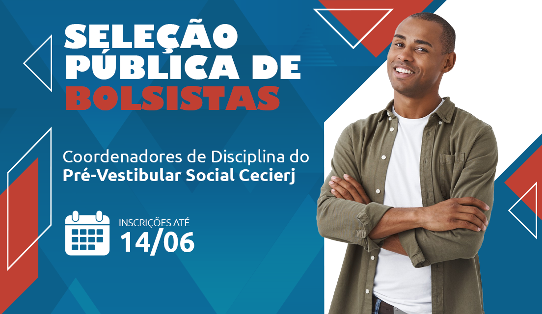 Fundação Cecierj abre seleção para cadastro de reserva de concessão de bolsas de Coordenação do  Pré-Vestibular Social da Fundação Cecierj.