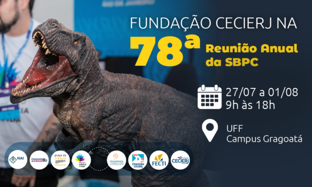Fundação Cecierj marca presença na 78ª Reunião Anual da SBPC, na UFF, com ampla programação de divulgação científica